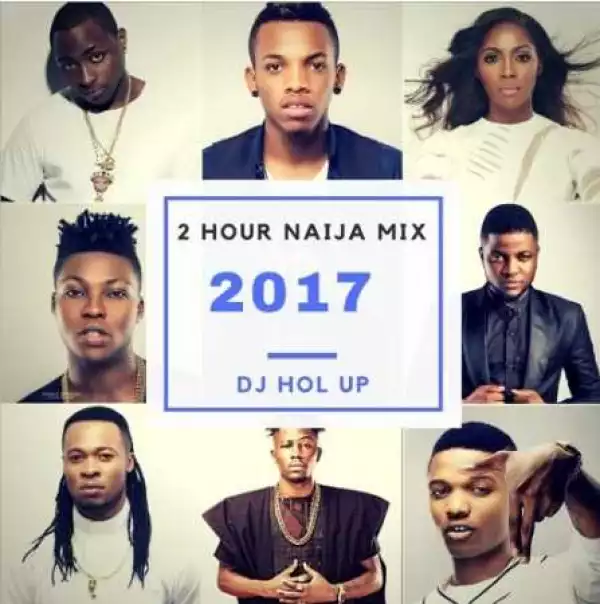 Dj Hol Up - Naija Mix (2016 – 2017)